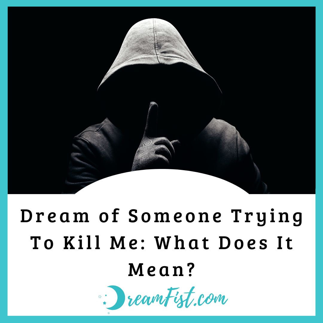 What Does It Mean When You Dream Someone Is Trying To Kill You?