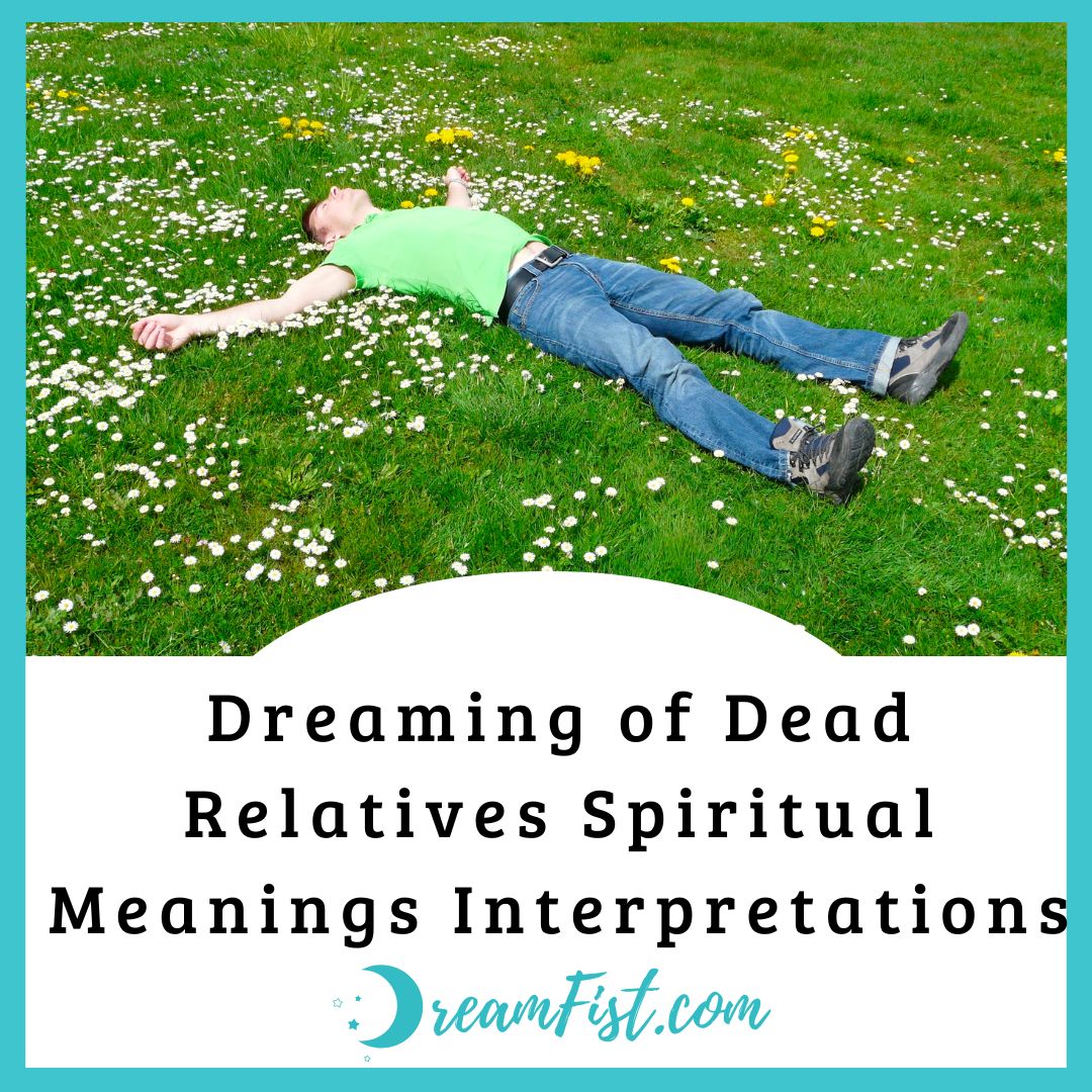 Spiritual Meanings When You Dream About Dead Relatives