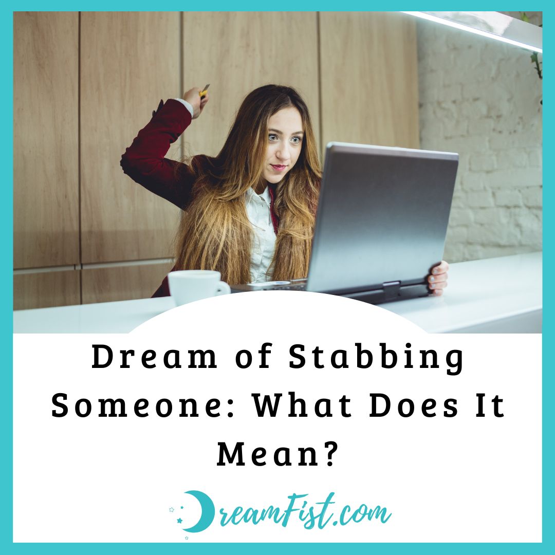 What Does It Mean to Dream About Stabbing Someone?