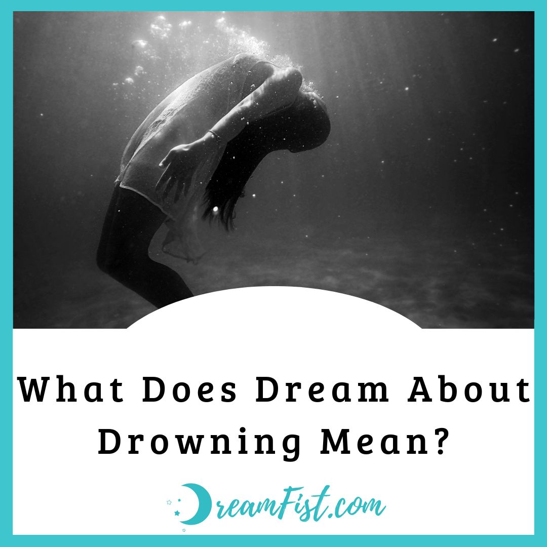 What Does It Mean When You Have A Dream About Drowning?