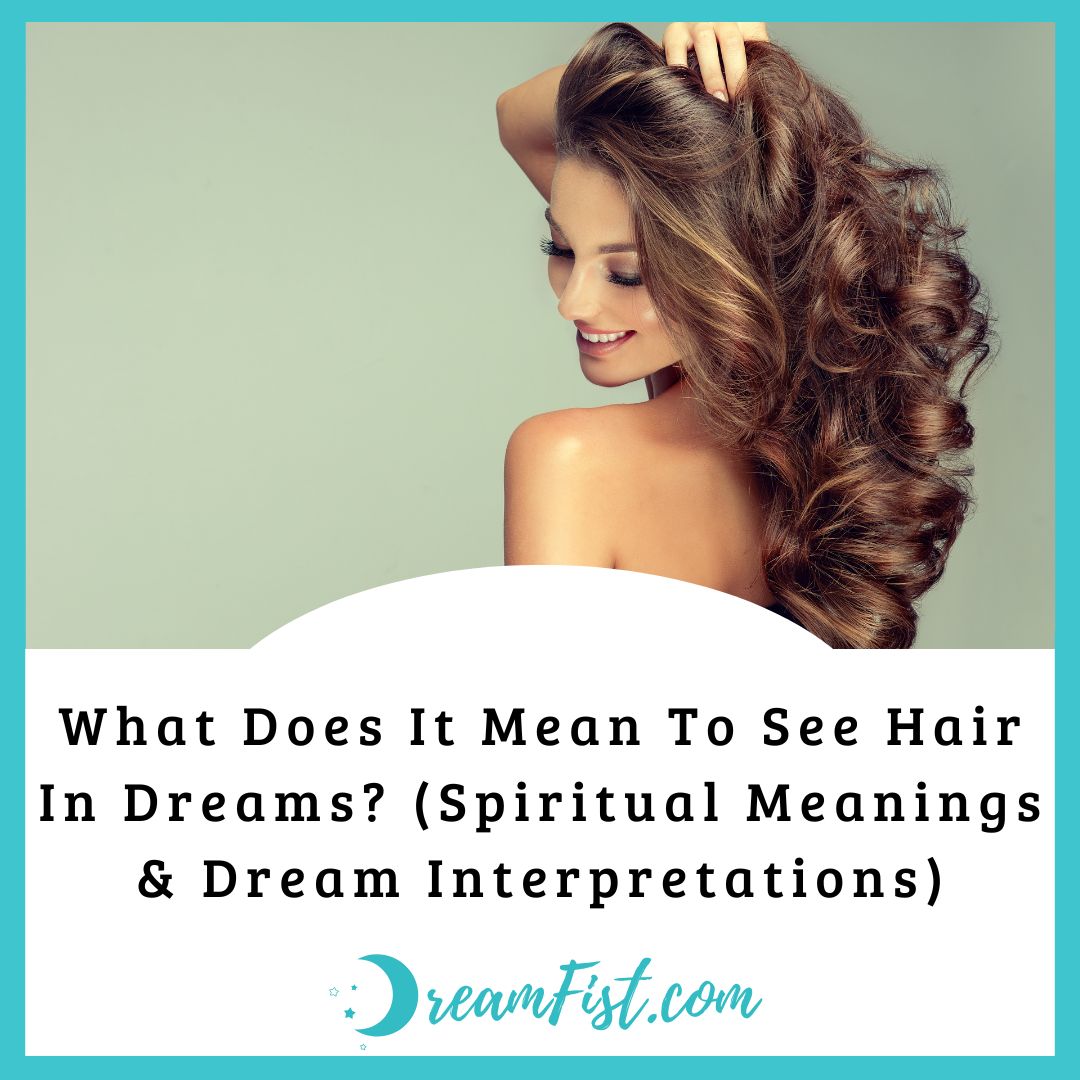 What Does It Mean When You Dream About Hair?